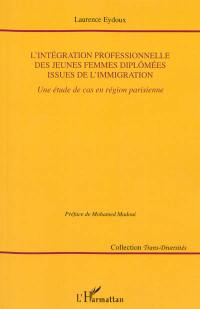 L'intégration professionnelle des jeunes femmes diplômées issues de l'immigration : une étude de cas en région parisienne