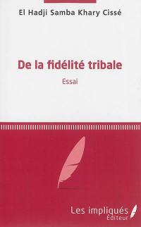 De la fidélité tribale : essai