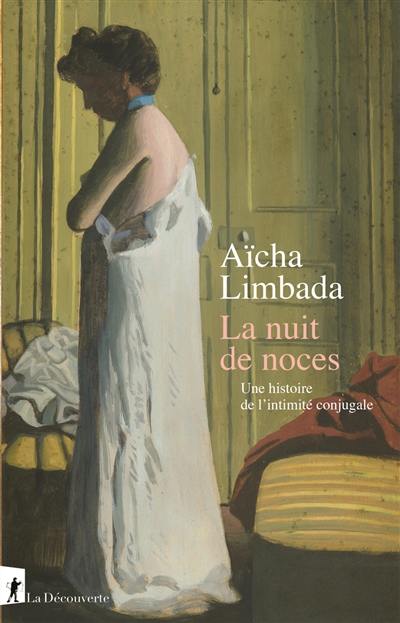 La nuit de noces : une histoire de l'intimité conjugale