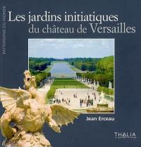 Les jardins initiatiques du château de Versailles