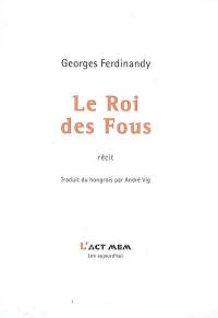 Le roi des fous : récit