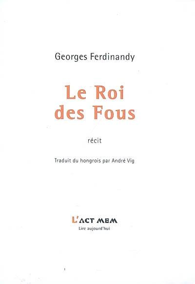 Le roi des fous : récit