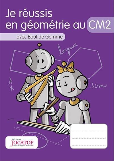 Je réussis en géométrie au CM2 : avec Bout de Gomme