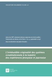 L'irréductible originalité des systèmes constitutionnels à la lumière des expériences française et japonaise