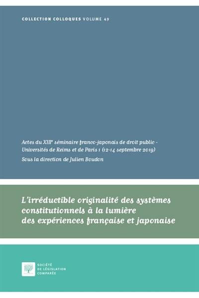 L'irréductible originalité des systèmes constitutionnels à la lumière des expériences française et japonaise