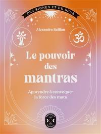 Le pouvoir des mantras : apprendre à convoquer la force des mots