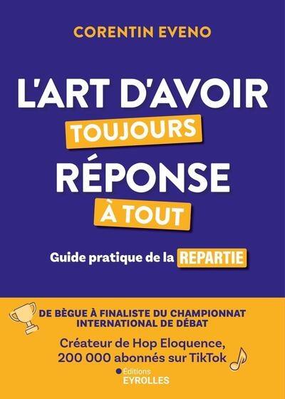 L'art d'avoir toujours réponse à tout : guide pratique de la repartie