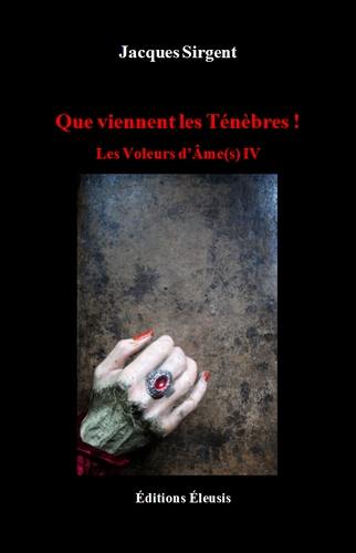 Les voleurs d'âme(s). Vol. 4. Que viennent les ténèbres !