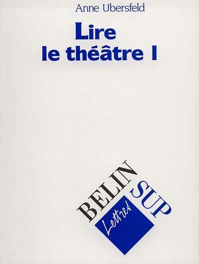 Lire le théâtre. Vol. 1