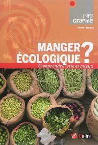 Manger écologique ? : comprendre vite et mieux