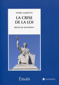 La crise de la loi : déclin ou mutation ?