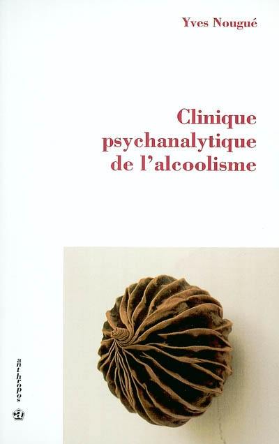 Clinique psychanalytique de l'alcoolisme