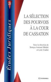 La sélection des pourvois à la Cour de cassation : quelle mission pour la Cour de cassation ? : enjeux nationaux, regards extérieurs