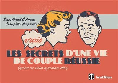 Les vrais secrets d'une vie de couple réussie, qu'on ne vous a jamais dits