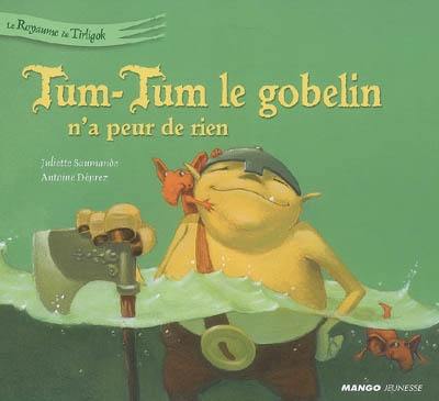 Tum-Tum le gobelin n'a peur de rien