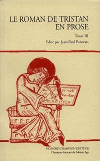 Le roman de Tristan en prose : version du manuscrit français 757 de la Bibliothèque nationale de France. Vol. 3. De l'arrivée des amants à la Joyeuse Garde jusqu'à la fin du tournoi de Louveserp