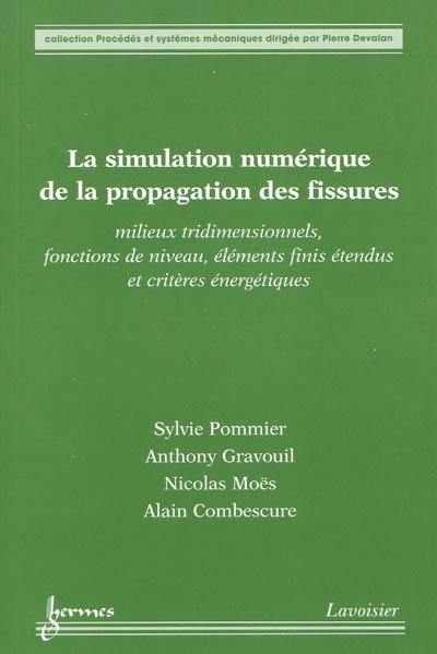 La simulation numérique de la propagation des fissures : milieux tridimensionnels, fonctions de niveau, éléments finis étendus et critères énergétiques