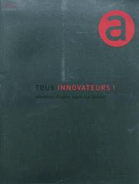 Tous innovateurs ! : nouveaux visages, nouveaux talents