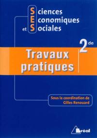 Sciences économiques et sociales, 2de : travaux pratiques