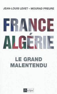 France Algérie : le grand malentendu