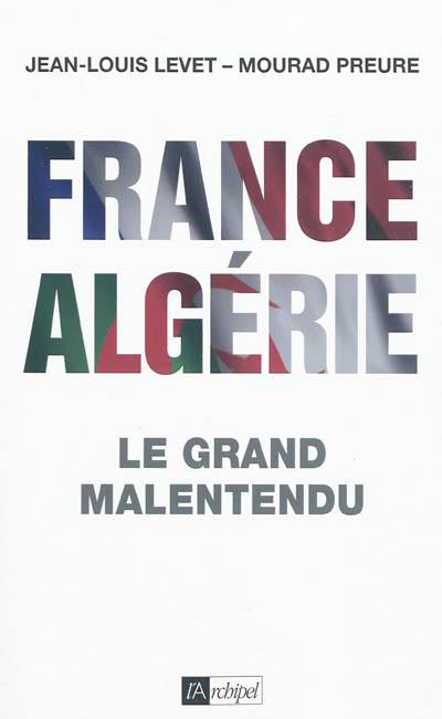 France Algérie : le grand malentendu