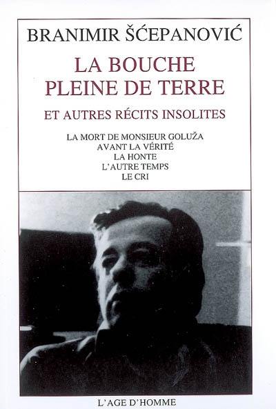 La bouche pleine de terre : et autres récits insolites