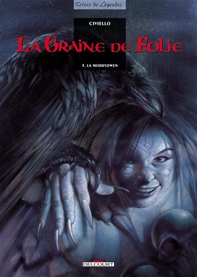 La graine de folie. Vol. 3. La Morrydwen