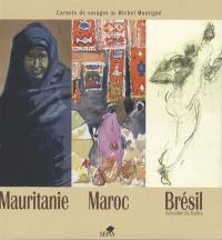 Mauritanie, Maroc, Brésil (Salvador de Bahia) : carnets de voyages