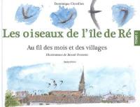 Les oiseaux de l'île de Ré au fil des mois et des villages. Vol. 2