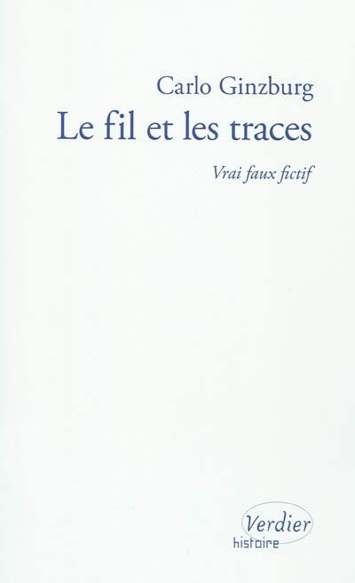 Le fil et les traces : vrai faux fictif