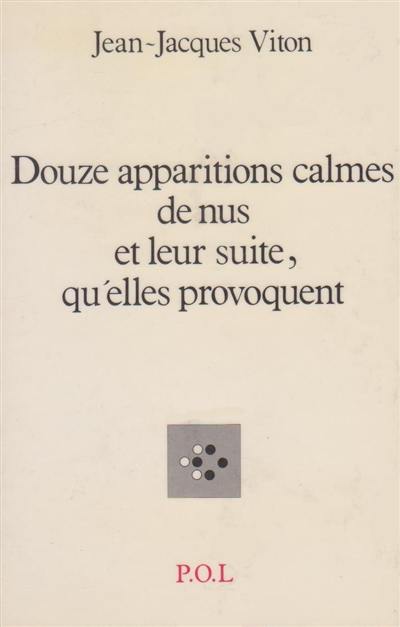 Douze apparitions calmes de nus et leur suite, qu'elles provoquent