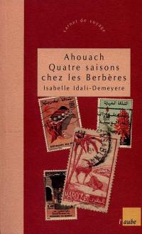 Ahouach : quatre saisons chez les Berbères