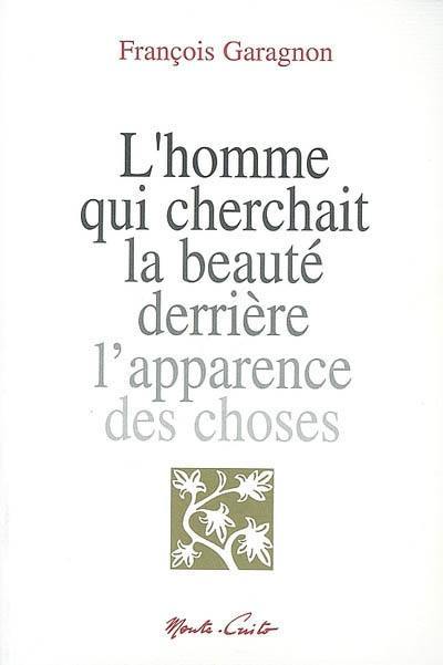 L'homme qui cherchait la beauté derrière l'apparence des choses