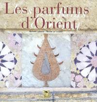 Les parfums d'Orient : Alep, échelle du Levant