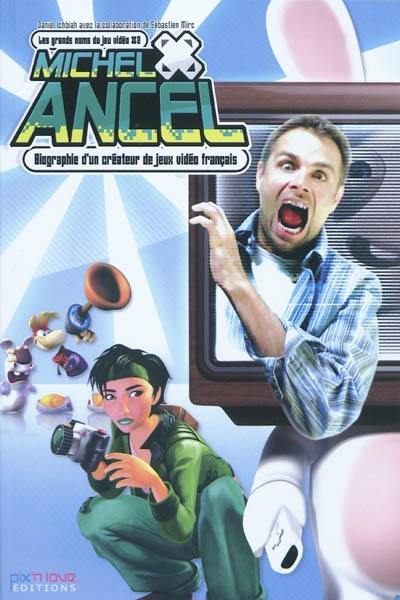 Michel Ancel : la biographie de Michel Ancel