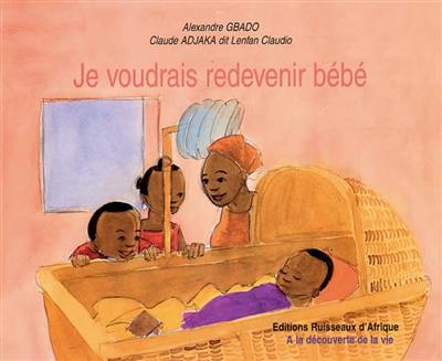 Je voudrais redevenir bébé