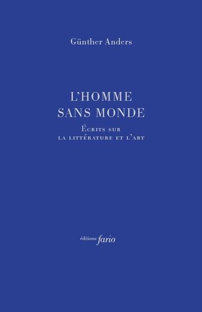 L'homme sans monde : écrits sur l'art et la littérature