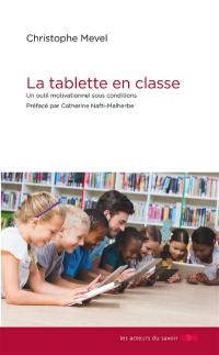 La tablette en classe : un outil motivationnel sous conditions !