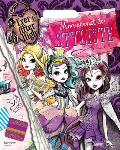 Ever after high : mon carnet de styliste