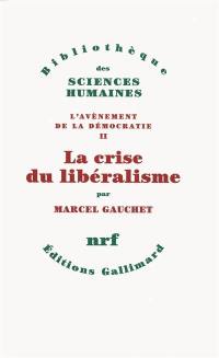 L'avènement de la démocratie. Vol. 2. La crise du libéralisme : 1880-1914