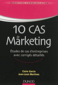 10 cas de marketing : études de cas d'entreprises avec corrigés détaillés