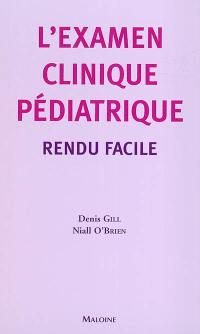 L'examen clinique pédiatrique rendu facile