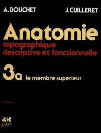 Anatomie topographique, descriptive, fonctionnelle. Vol. 3-1. Le membre supérieur