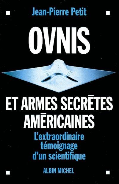 Ovnis et armes secrètes américaines : l'extraordinaire témoignage d'un scientifique