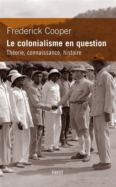 Le colonialisme en question : théorie, connaissance, histoire