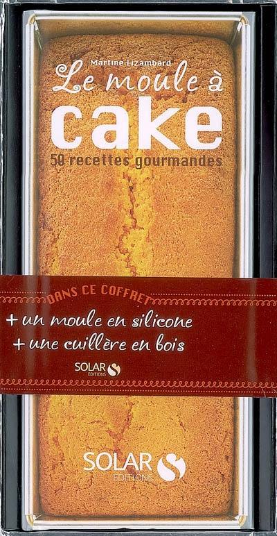 Le moule à cake : 50 recettes gourmandes