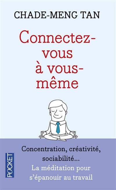 Connectez-vous à vous-même : une nouvelle voie vers le succès, le bonheur (et la paix dans le monde)