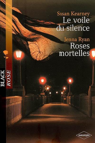 Le voile du silence. Roses mortelles