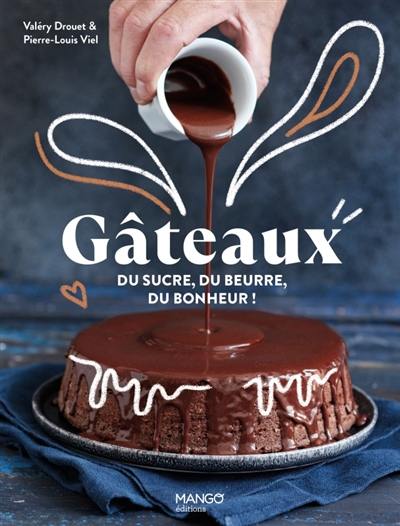 Gâteaux : du sucre, du beurre, du bonheur !