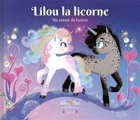 Lilou la licorne. Un amour de licorne